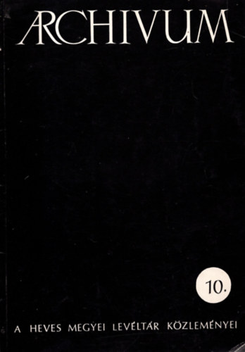 Kov�cs B�la - Archivum - A heves megyei lev�lt�r k�zlem�nyei 10.