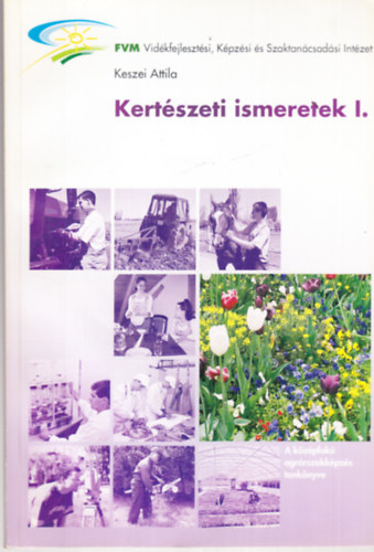 Keszei Attila - Kertszeti ismeretek I.