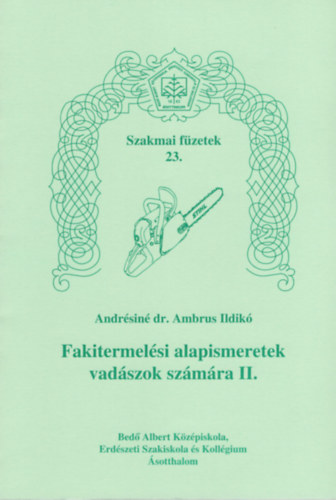 Dr. Andrsin Ambrus Ildik - Fakitermelsi alapismeretek vadszok szmra II. -Szakmai fzetek 23.