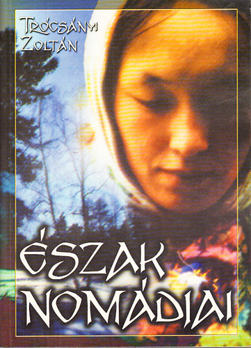 Trócsányi Zoltán - Észak- nomádjai