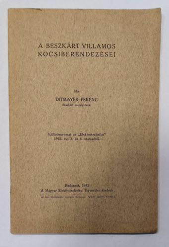 Ditmayer Ferenc - A Beszk�rt villamos kocsiberendez�sei (K�l�nlenyomat az "Elektrotechnika" 1942. �vi 5. �s 6. sz�maib�l)