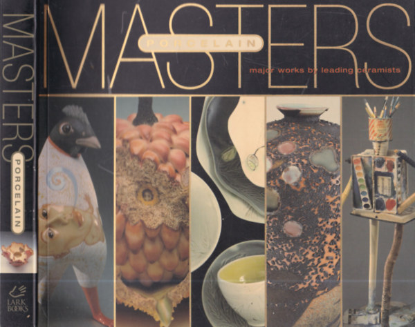 Richard Burkett (szerk.) - Masters: Porcelain - Major Works by Leading Ceramists