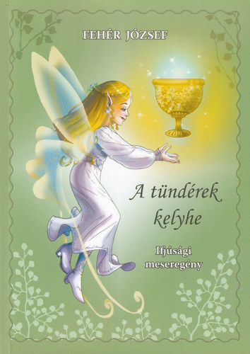 Fehér József - A tündérek kelyhe