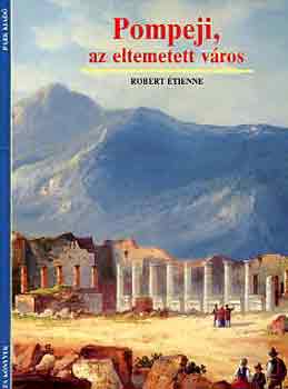 Robert Étienne - Pompeji, az eltemetett város