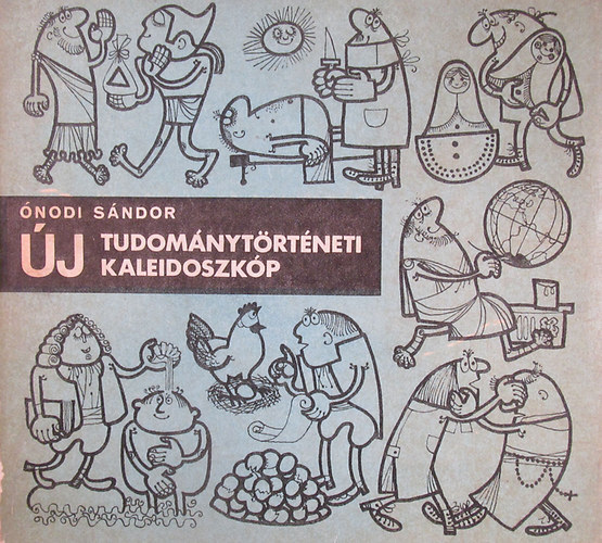 Ónodi Sándor - Új tudománytörténeti kaleidoszkóp