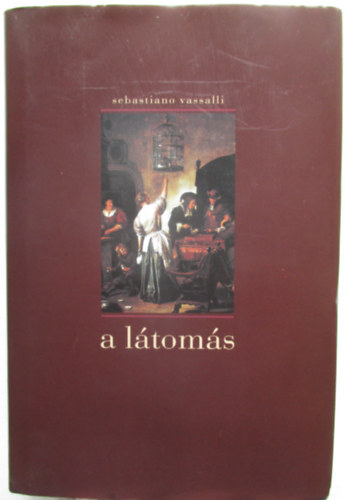 Sebastiano Vassalli - A látomás