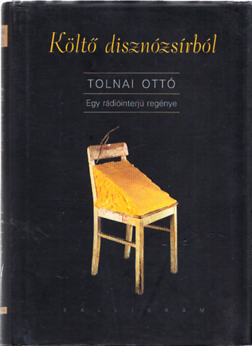 Tolnai Ottó - Költő disznózsírból - Egy rádióinterjú regénye
