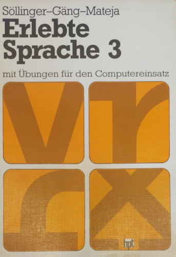 Söllinger-Gäng-Mateja - Erlebte Sprache 3. - Mit Übungen für den Computereinsatz (Könyv + munkafüzet, 7. osztályosoknak)