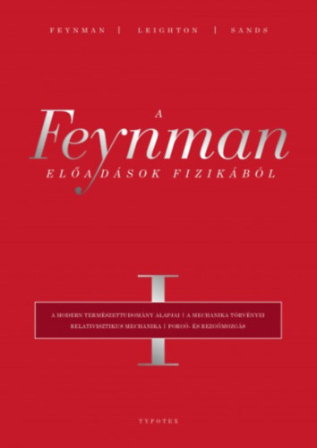 Richard P. Feynman, Robert B. Leighton, Matthew Sands - A Feynman-eladsok fizikbl I.