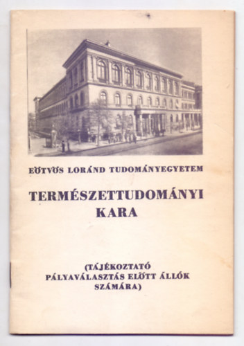 Etvs Lornd Tudomnyegyetem Termszettudomnyi Kara (Tjkoztat plyavlaszts eltt llk szmra)