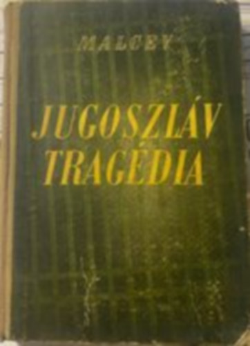 Oreszt Malcev - Jugoszláv tragédia