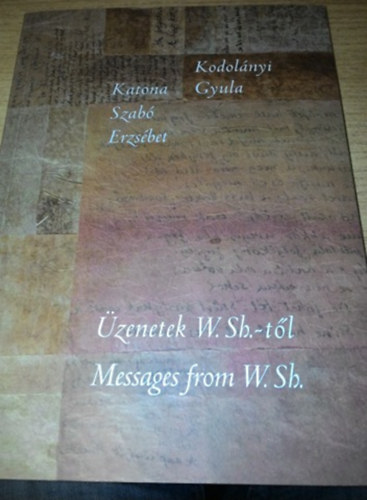 Kodolnyi Gyula, Katona Szab Erzsbet - zenetek W.Sh.-tl - Messages from W.Sh