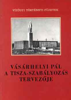 Bot�r Imre-K�rolyi Zsigmond - V�s�rhelyi P�l, a Tisza-szab�lyoz�s tervez�je