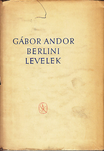 Gábor Andor - Berlini levelek