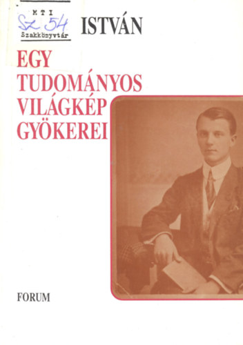 Szeli István - Egy tudományos világkép gyökerei
