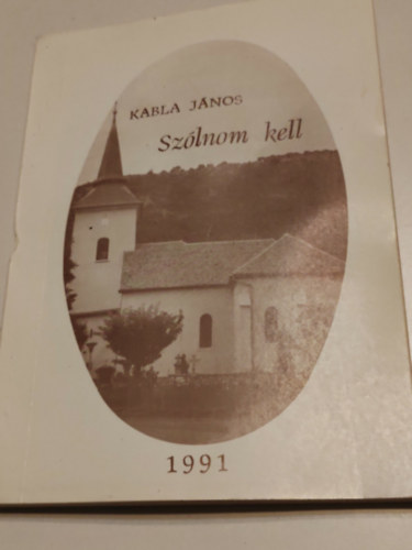 Kabla János - Szólnom kell