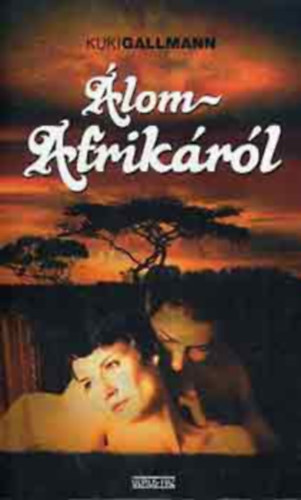 Kuki Gallmann, Garamvlgyi Katalin (szerk.), Ford.: Ttisz Andrs - lom Afrikrl