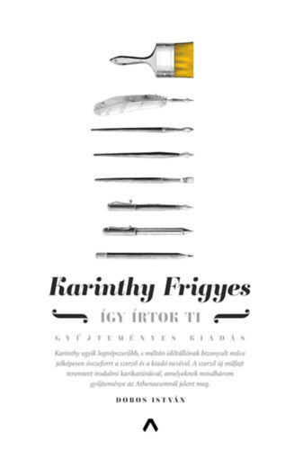 Karinthy Frigyes - �gy �rtok ti - Gy�jtem�nyes kiad�s