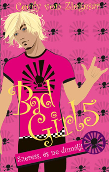 Cecily von Ziegesar - Bad Girl 5. - Szeress, s ne dumlj