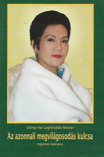 Suma Ching Hai - Az azonnali megvilgosods kulcsa