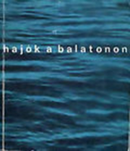 B�r� J�zsef - Haj�k a Balatonon (Haj�z�st�rt�neti ki�ll�t�s a tihanyi m�zeumban)