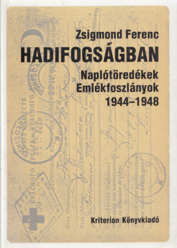 Zsigmond Ferenc - Hadifogságban (Naplótöredékek, emlékfoszlányok 1944-1948)