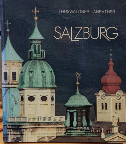 Werner Thuswaldner, Oskar Anrather - Salzburg (Tyrolia - Verlag)