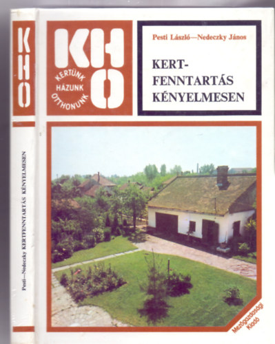 Pesti L�szl� - Nedeczky J�nos - Kertfenntart�s k�nyelmesen - Gyakorlati tapasztalatok kert�szked�knek (KHO - 90 �br�val)