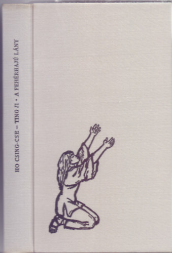 Ho Csing-Cse-Ting Ji - A feh�rhaj� l�ny (Reich K�roly illusztr�ci�ival)