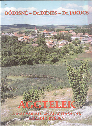 B�disn� - Dr. D�nes - Dr. Jakucs - Aggtelek - a magyar �llam alap�t�s�nak ezredik �v�ben