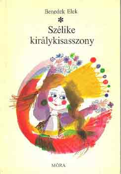 Benedek Elek - Szlike kirlykisasszony