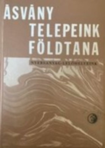 Barnabás Kálmán, Bartók Lajos, Cseh-Német József, Dr. Hegedűs Gyula (szerk.), stb. - Ásványtelepeink földtana - nyersanyag-lelőhelyeink