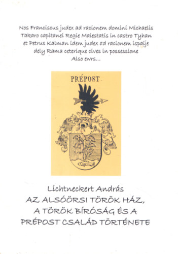 Lichtneckert Andrs - Az alsrsi trk hz, a trk brsg s a Prpost csald trtnete
