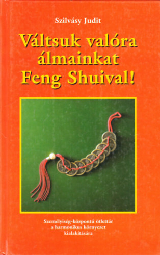 Szilv�sy Judit - V�ltsuk val�ra �lmainkat Feng Shuival!