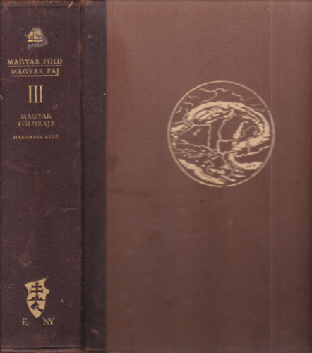 Prinz Gyula - Magyar föld, magyar faj III.- Magyar földrajz III. (Az államföldrajzi kép)