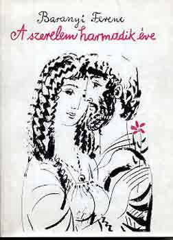 Baranyi Ferenc - A szerelem harmadik éve