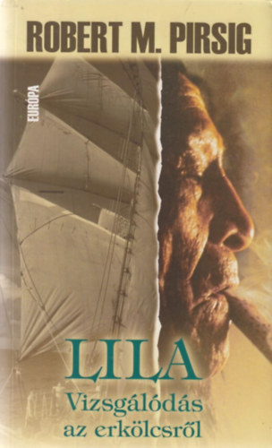 Pirsig, Robertm. - Lila - Vizsglds az erklcsrl