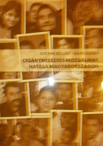 Gyetvai Gellért - Rajki Zoltán - Cigánymissziós mozgalmak hatása Magyarországon