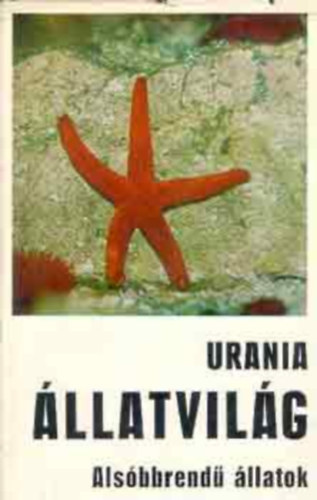 Dr. Horst M�ller, Dr. Rudolf Kilias, Dr. Rudolf Gottschalk, Dr. Wolfgang Crome - Urania �llatvil�g: Als�bbrend� �llatok (FORD�T� Dr. Farkas Henrik)