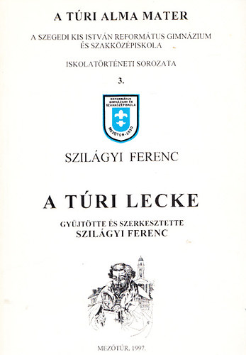 Szilgyi Ferenc (szerk.) - A tri lecke - Emlkezsek, vallomsok az Alma Materrl