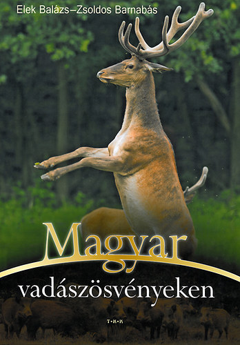 Elek Balzs; Zsoldos Barnabs - Magyar vadszsvnyeken