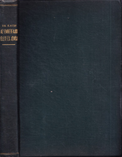 Kausz J�nos dr. - Az emberfajok �lete �s j�v�je - Faj- �s t�rsadalombiologiai tanulm�ny