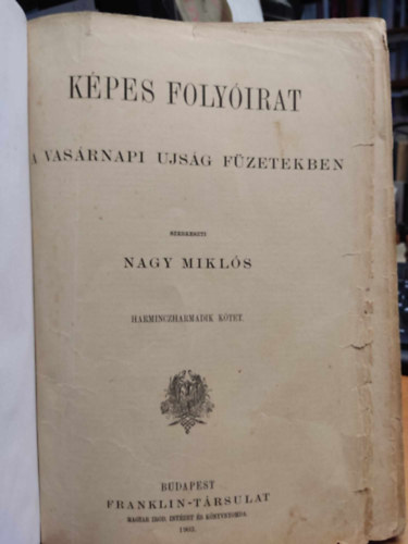 Nagy Miklós - Képes folyóirat - A vasárnapi újság füzetekben (Harminczharmadik) 33. kötet
