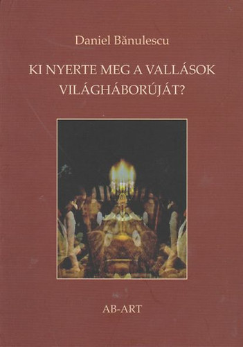 Daniel Bnulescu - Ki nyerte meg a vallsok vilghborjt?