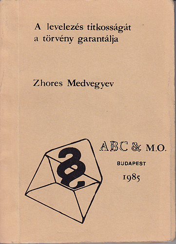 Zhores A. Medvegyev - A levelezés titkosságát a törvény garantálja