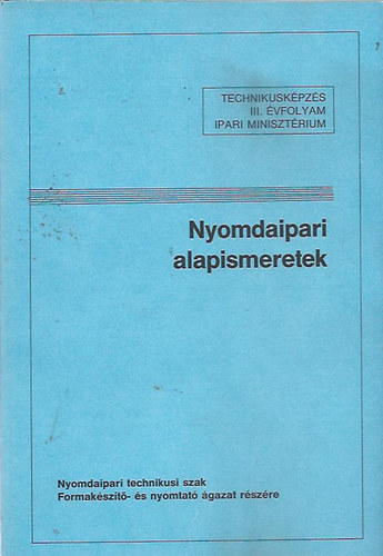 Orosz Istvn (szerk.) - Nyomdaipari alapismeretek (III. vf.)