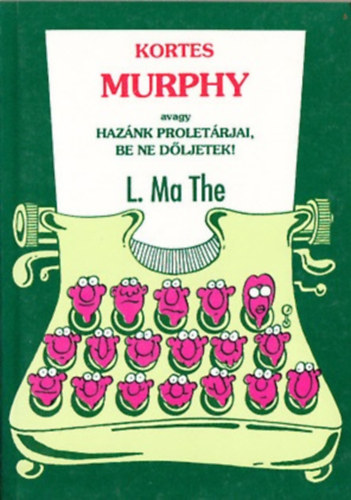 L. Ma The - Kortes Murphy avagy haz�nk prolet�rjai, be ne d�ljetek!
