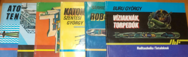 Tth Lornd, Buru Gyrgy, Szentesi Gyrgy, Srhidai Gyula - 6 db Haditechnika fiataloknak: Atomtengeralattjrk; Ejternys deszant; Hadszati raktk; Katonai helikopterek; Robotreplgpek; Vziaknk, torpedk