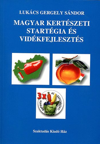 Lukács Gergely Sándor - Magyar kertészeti stratégia és vidékfejlesztés