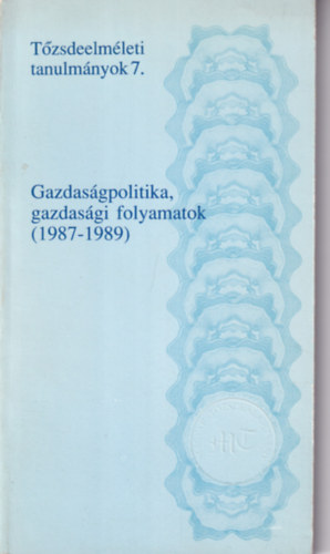 Gazdaságpolitika, gazdasági folyamatok (1987-1989) - Tőzsdeelméleti tanulmányok 7.